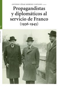 Portada libro Propagandistas y diplomáticos al servicio de Franco (1936-1945)